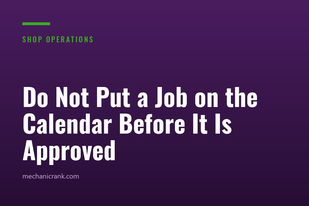 Do Not Put a Job on the Calendar Before It Is Approved