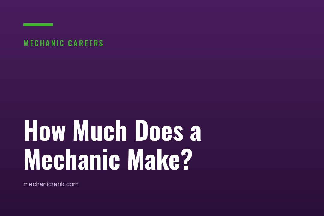 How Much Does a Mechanic Make? Pay by Shop and Trade