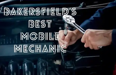 Bakersfield’s Best Mobile Mechanic in Bakersfield